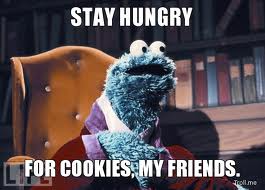 Stay hungry, my friends